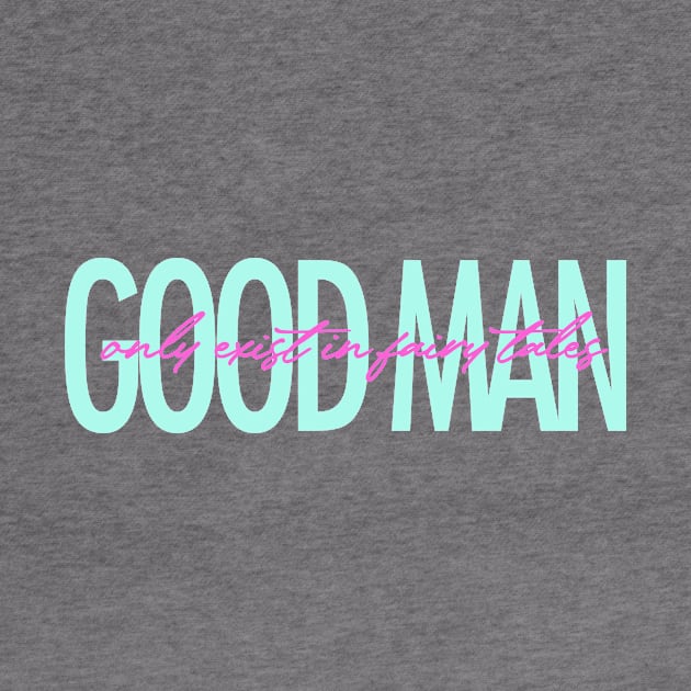 Good man only exist in fairy tales funny quote by ZOO OFFICIAL